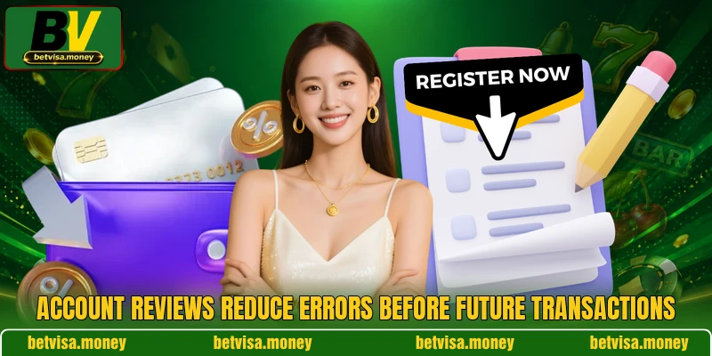 Account reviews reduce errors before future transactions Account reviews reduce errors before future transactions