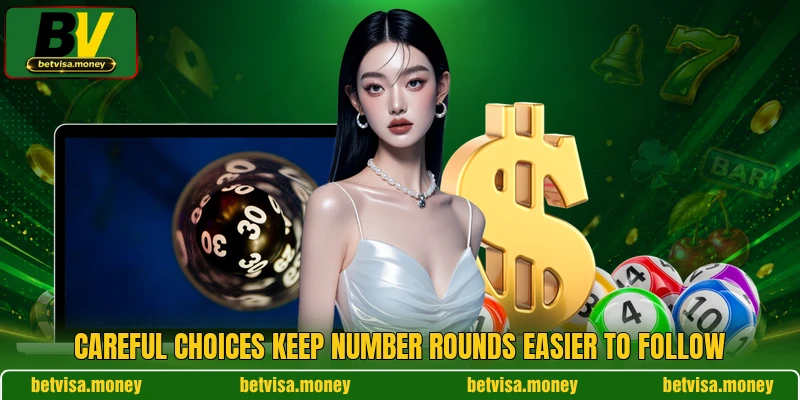 Careful choices keep number rounds easier to follow