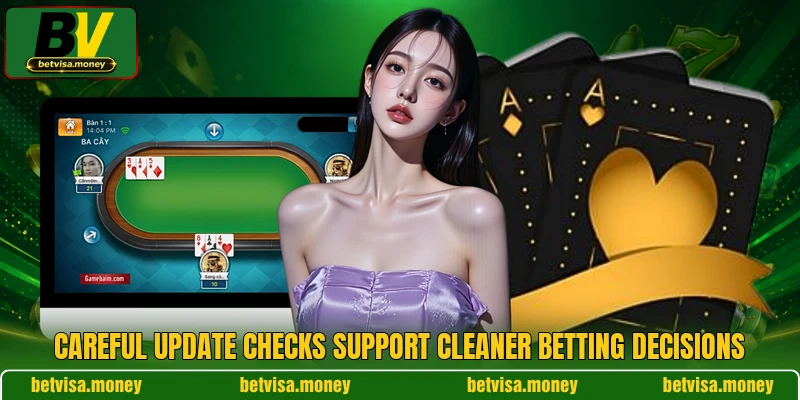Careful update checks support cleaner betting decisions