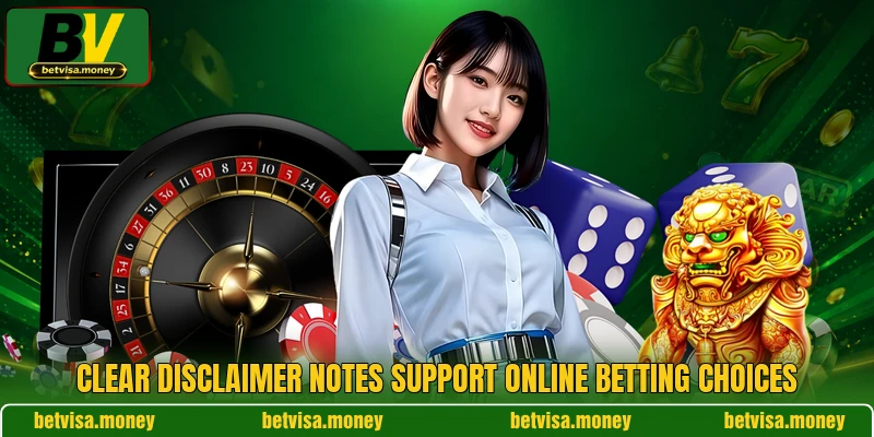 Clear disclaimer notes support online betting choices
