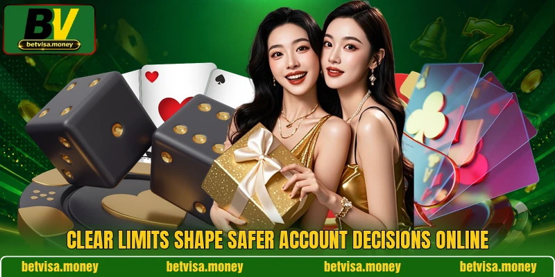 Clear limits shape safer account decisions online