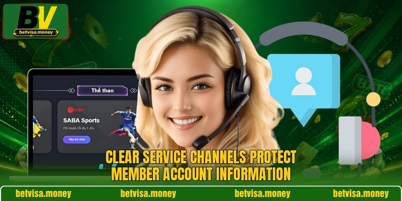 Clear service channels protect member account information Clear service channels protect member account information