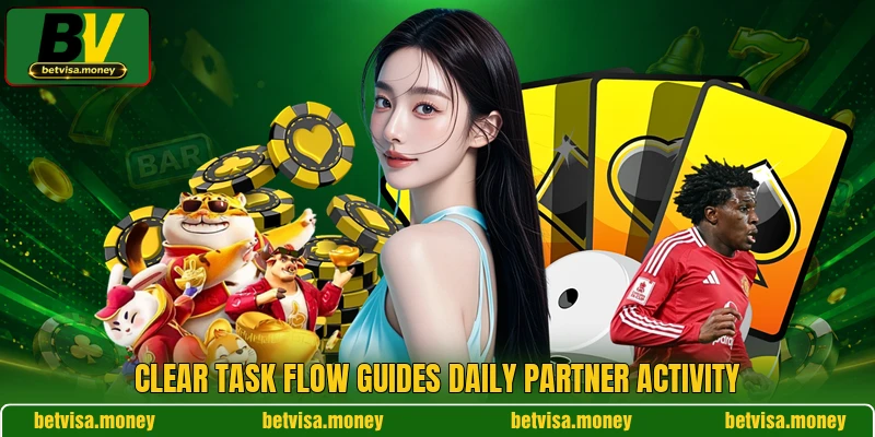 Clear task flow guides daily partner activity