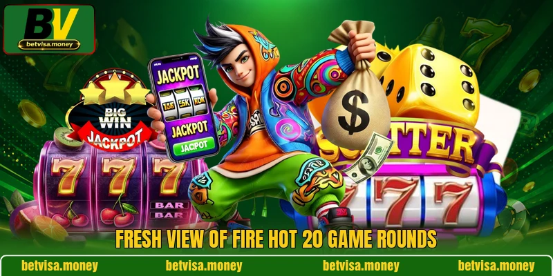 Fresh view of Fire Hot 20 game rounds