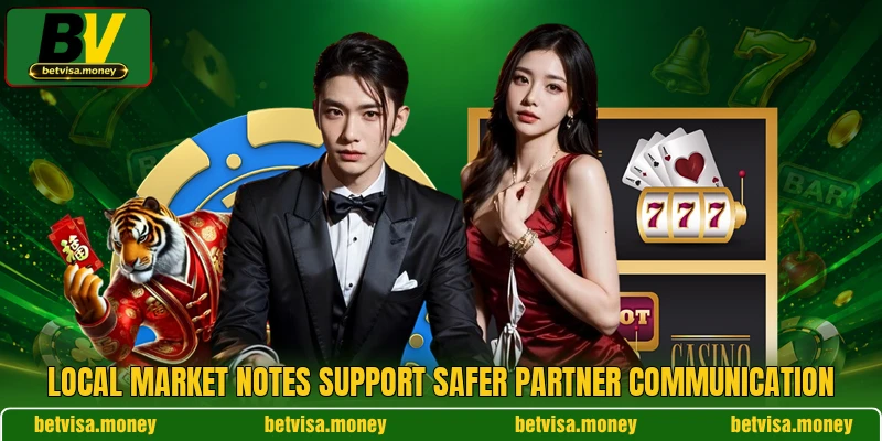 Local market notes support safer partner communication