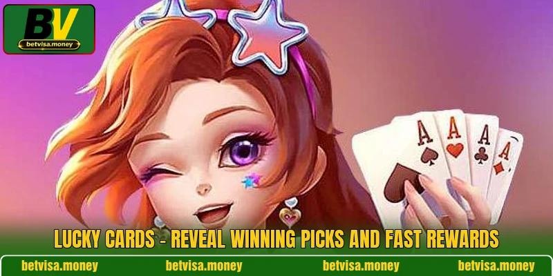 Lucky Cards - Reveal Winning Picks And Fast Rewards