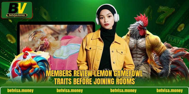 Members review Lemon Gamefowl traits before joining rooms