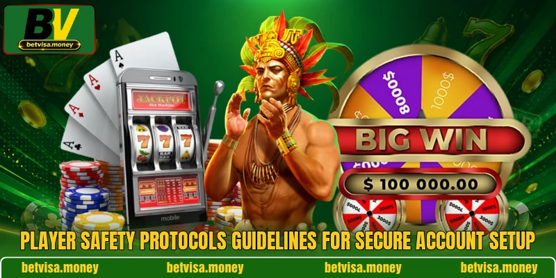 Player safety protocols guidelines for secure account setup