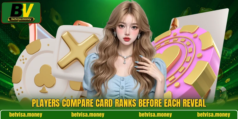 Players compare card ranks before each reveal