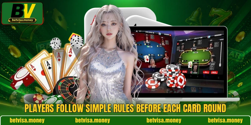 Players follow simple rules before each card round
