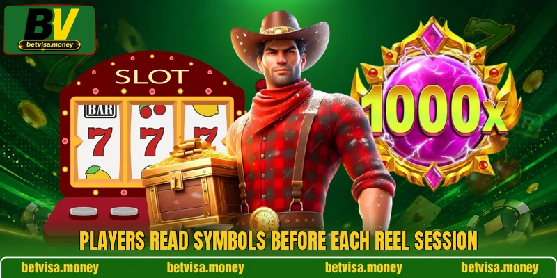 Players read symbols before each reel session