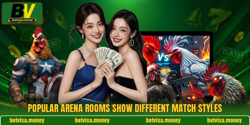 Popular arena rooms show different match styles