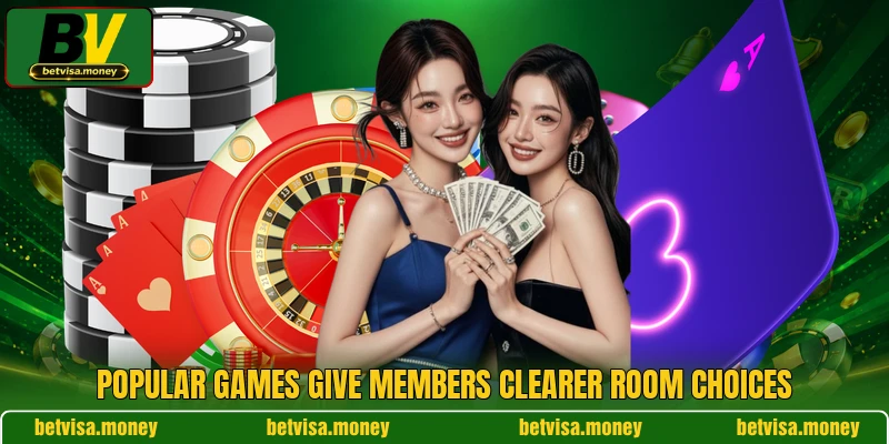 Popular games give members clearer room choices Popular games give members clearer room choices