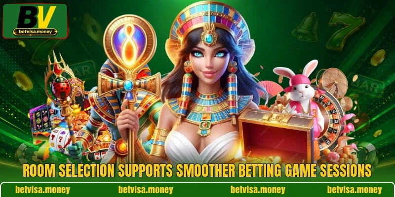 Room selection supports smoother betting game sessions