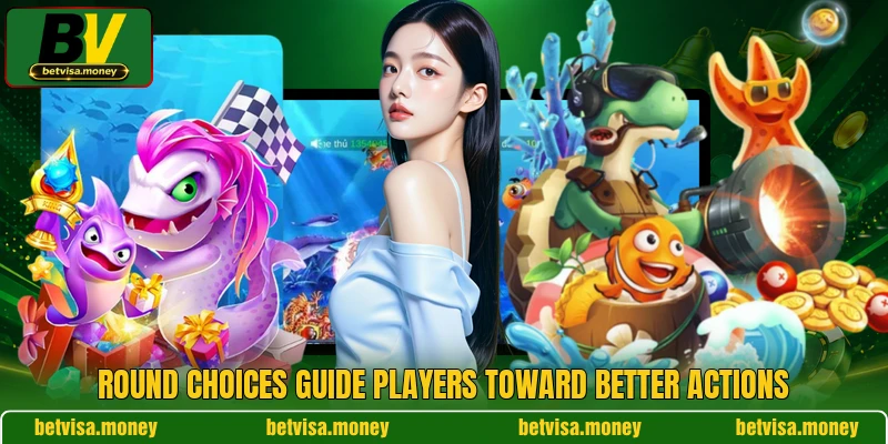 Round choices guide players toward better actions