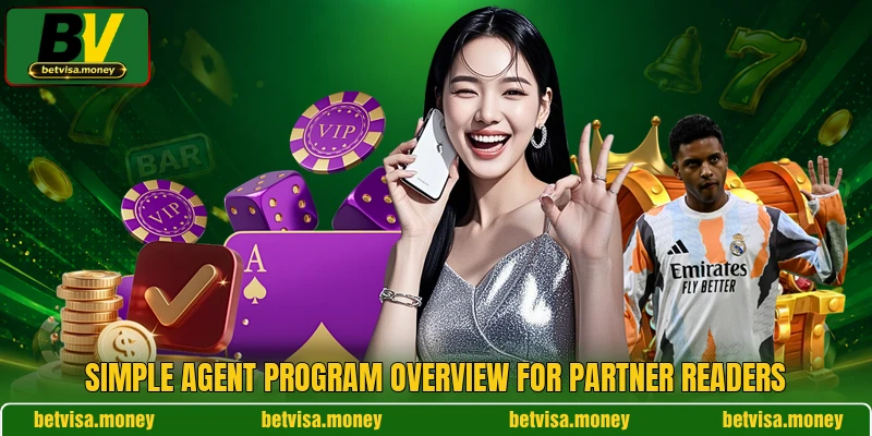 Simple agent program overview for partner readers