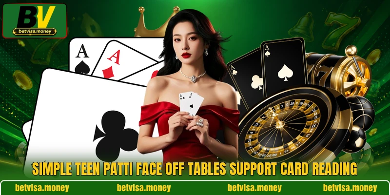 Simple Teen Patti Face Off tables support card reading