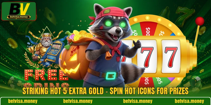 Striking Hot 5 Extra Gold - Spin Hot Icons For Prizes