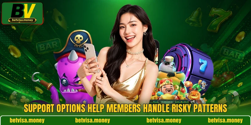 Support options help members handle risky patterns
