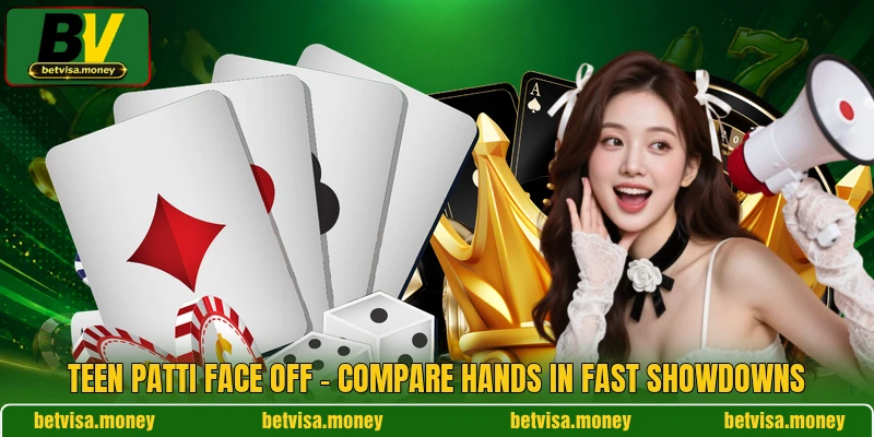 Teen Patti Face Off - Compare Hands In Fast Showdowns