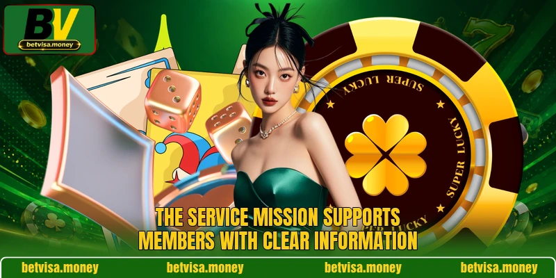 The service mission supports members with clear information The service mission supports members with clear information